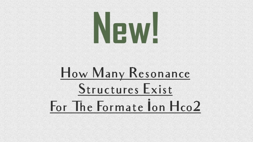 how many resonance structures exist for the formate ion hco2